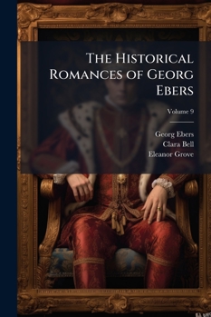 Paperback The Historical Romances of Georg Ebers; Volume 9 Book