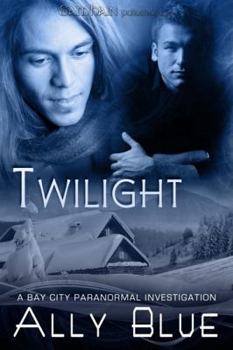 Twilight - Book #3 of the Bay City Paranormal Investigations