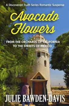 Paperback Avocado Flowers: From the Orchards of California to the Streets of Mexico Book