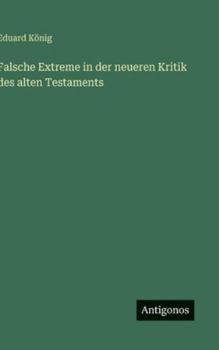 Hardcover Falsche Extreme in der neueren Kritik des alten Testaments [German] Book