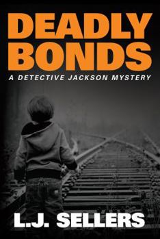 Deadly Bonds - Book #9 of the Detective Jackson Mystery