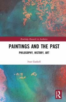Hardcover Paintings and the Past: Philosophy, History, Art Book