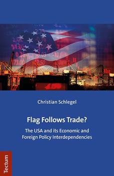 Paperback Flag Follows Trade?: The USA and Its Economic and Foreign Policy Interdependencies Book