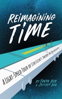 Hardcover Reimagining Time: A Light-Speed Tour of Einstein's Theory of Relativity Book