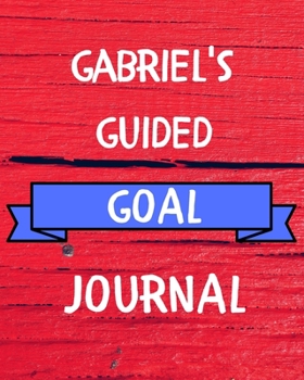 Paperback Gabriel's Guided Goal Journal: 2020 New Year Planner Guided Goal Journal Gift for Gabriel / Notebook / Diary / Unique Greeting Card Alternative Book