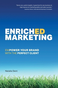 Paperback Enriched Marketing: Empower Your Brand With The Perfect Client Book