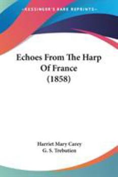 Echoes from the Harp of France (Classic Reprint)