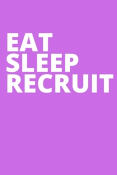 Paperback Eat Sleep Recruit: Office Lined Blank Notebook Journal With A Funny Saying On The Outside Book