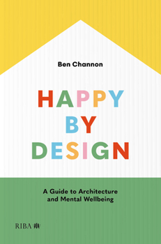 Happy by Design: A Guide to Architecture and Mental Wellbeing
