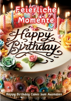 Feierliche Momente: Happy Birthday Cakes zum Ausmalen