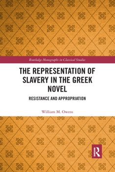 Paperback The Representation of Slavery in the Greek Novel: Resistance and Appropriation Book