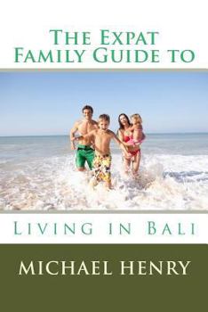 Paperback The Expat Family Guide to Living in Bali Book