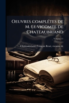 Paperback Oeuvres complétes de M. le vicomte de Chateaubriand; Volume 11 [French] Book
