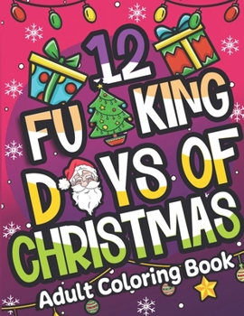 Paperback 12 Fucking Days of Christmas: Adult Sweary Coloring book
