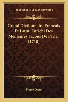 Paperback Grand Dictionnaire Francois Et Latin, Enrichi Des Meilleures Facons De Parler (1710) [French] Book