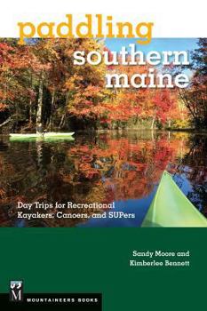 Paperback Paddling Southern Maine: Day Trips for Recreational Kayakers, Canoers, and Supers Book