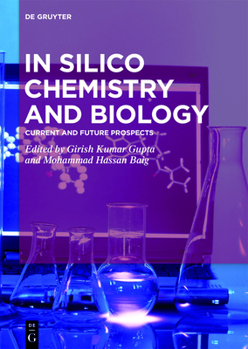 Hardcover In Silico Chemistry and Biology: Current and Future Prospects Book