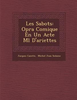 Paperback Les Sabots: Op&#65533;ra Comique En Un Acte M&#65533;l&#65533; D'ariettes [French] Book