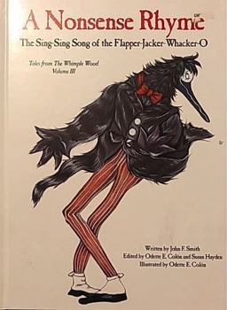 A Nonsense Rhyme: The Sing-Sing Song of the Flapper-Jacker-Whacker-O (Tales of the Whimple Wood, V. 3)