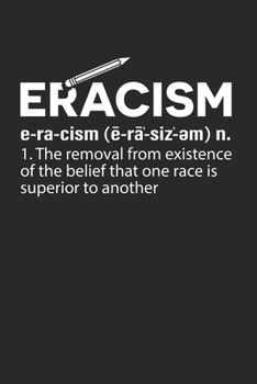Eracism Notebook - Anti Racism Journal Planner Black Rights Supporter: Equality Diversity Organizer For Men Women Kids