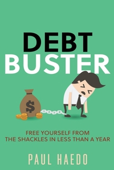 Paperback Debt Buster: Free Yourself From The Shackles In Less Than A Year Book