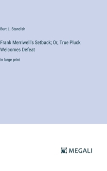 Frank Merriwell's Setback True Pluck Welcomes Defeat - Book #66 of the Frank Merriwell
