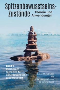 Paperback Spitzenbewusstseins-Zustände Band I: Bahnbrechende Techniken für Außergewöhnliche Lebensqualität [German] Book