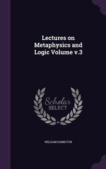 Hardcover Lectures on Metaphysics and Logic Volume v.3 Book