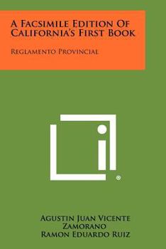 Paperback A Facsimile Edition of California's First Book: Reglamento Provincial Book