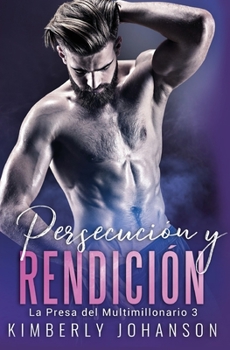 Paperback Persecución y Rendición: Romance con un Multimillonario 8-10 [Spanish] Book