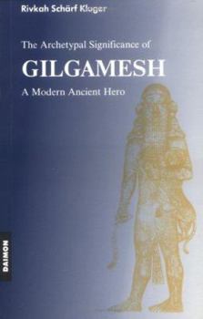 Paperback Gilgamesh Epic: A Psychological Study of a Modern Ancient Hero Book
