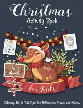 Paperback Christmas Activity Book for Kids Ages 4-8: Creative and Fun Activities for Learning, Mazes, Dot to Dot, Spot the Difference, Word Search, and More Book