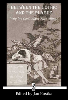 Paperback Between the Gothic and the Plague: Why we can't have nice things Book