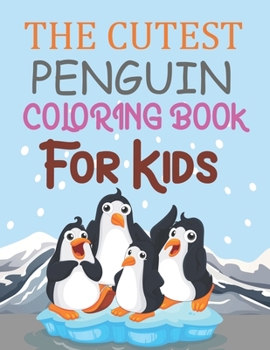 Paperback The Cutest Penguin Coloring Book For Kids: Penguin Coloring Book