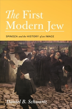 Paperback The First Modern Jew: Spinoza and the History of an Image Book