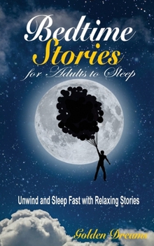 Hardcover Bedtime Stories for Adults to Sleep: Unwind and Sleep Fast with Relaxing Stories Book