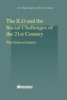 Hardcover The ILO and the Social Challenges of the 21st Century, The Geneva Lectures Book