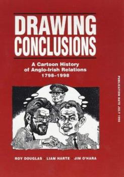 Paperback Drawing Conclusions: A Cartoon History of Anglo-Irish Relations 1798-1998 Book