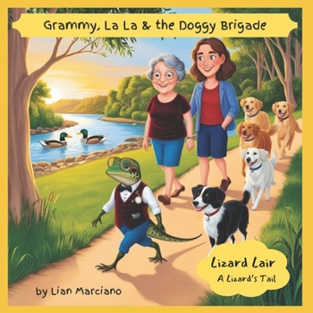 Lizard Lair: A Lizard's Tail (The Adventures of Grammy, La La & The Doggy Brigade)