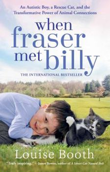 Paperback When Fraser Met Billy: An Autistic Boy, a Rescue Cat, and the Transformative Power of Animal Connections Book