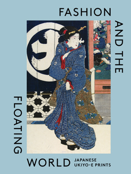 Hardcover Fashion and the Floating World: Japanese Ukiyo-E Prints Book