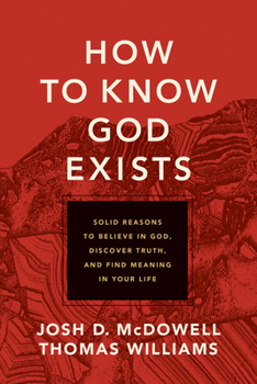 Paperback How to Know God Exists: Solid Reasons to Believe in God, Discover Truth, and Find Meaning in Your Life Book