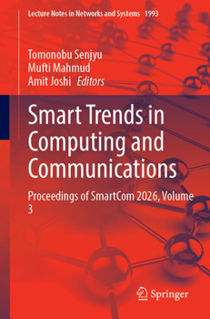 Smart Trends in Computing and Communications: Proceedings of SmartCom 2026, Volume 3 (Lecture Notes in Networks and Systems, 1993)