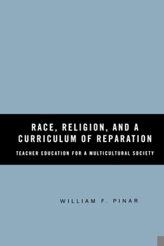 Paperback Race, Religion, and a Curriculum of Reparation: Teacher Education for a Multicultural Society Book