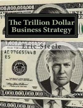 Paperback The Trillion Dollar Business Strategy: To Make America Great Again Book