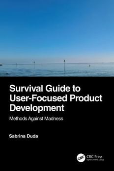 Paperback Survival Guide to User-Focused Product Development: Methods Against Madness Book