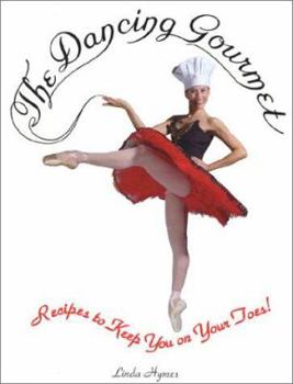 Hardcover The Dancing Gourmet: Recipes to Keep You on Your Toes! Book