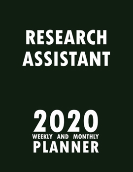 Research Assistant 2020 Weekly and Monthly Planner: 2020 Planner Monthly Weekly inspirational quotes To do list to Jot Down Work Personal Office Stuffs Keep Tracking Things Motivations Notebook