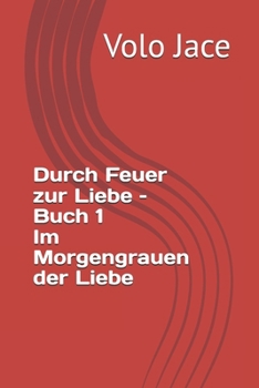 Paperback Im Morgengrauen der Liebe (Durch Feuer zur Liebe - Buch 1) [German] Book