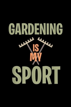 Paperback Gardening Is My Sport: Gardening Is My Sport Garden Tools Plant Lover Journal/Notebook Blank Lined Ruled 6x9 100 Pages Book